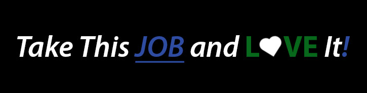 Take This JOB and LOVE It! Banner